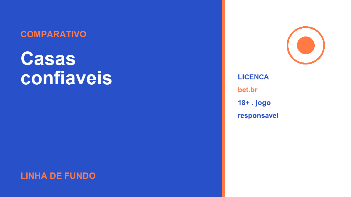 Casas de apostas confiáveis com licença bet.br, Linha de Fundo